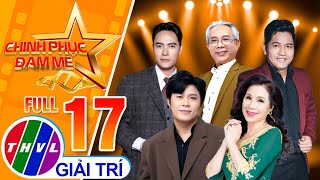 Chinh Phục Đam Mê – Tập 17 FULL: Bùng Nổ Dấu Ấn Cá Nhân Riêng Tạo Nên Những Khoảnh Khắc Khó Quên