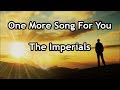 One More Song For You - The Imperials  (Lyrics)