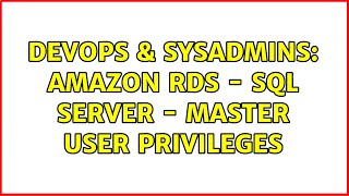 DevOps & SysAdmins: Amazon RDS - SQL Server - Master User Privileges (2 Solutions!!)