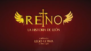 CAP1👑REINO, LA HISTORIA DE LEÓN: Legio Ultima