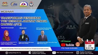 Webinar Transformasi Pendidikan TVET Bersama Jabatan Tenaga Manusia (JTM)