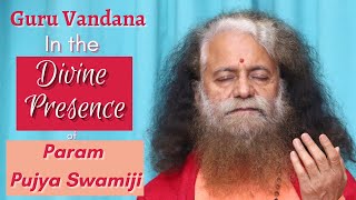 Guru Vandana in the Divine Presence of HH Pujya Swami Chidanand Saraswatiji