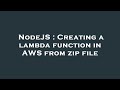 NodeJS : Creating a lambda function in AWS from zip file