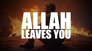 ALLAH LEAVES YOU AFTER YOU DO THIS SIN