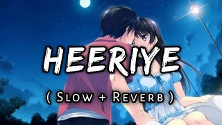 Heeriye [Slowed+Reverb]-Arijit Singh & Shreya Ghoshal | Textaudio Lyrics | Lofi's Slot