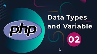 PHP 02 Data Types and Variable