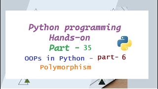 Polymorphism in Python - OOPs -6 Python Hands-on - part 35