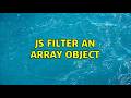 JS filter an array object (4 Solutions!!)