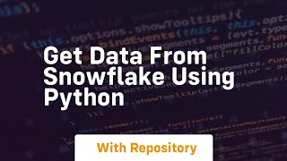 get data from snowflake using python