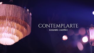 Contemplarte - Damaris Calviño || Video Lyric oficial Alto y Profundo  | TTL Music - TOMATULUGAR