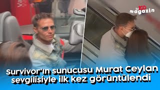 Survivor'ın sunucusu Murat Ceylan sevgilisiyle ilk kez görüntülendi