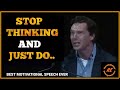 Stop Thinking and Just DO | Best motivational speech by Benedict Cumberbatch