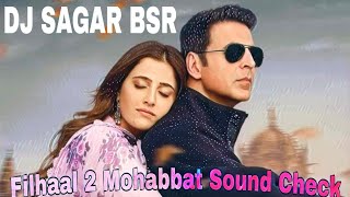 Filhaal 2 Mohabbat Akshay Kumar B Praak  Jaani Dj remix FUL Vibrate Bass Dj N K SAGAR BLASTER BSR
