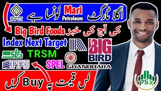 PSX | MARI Petroleum Next Resistance | FFC Ideal Price For Buying | Big Bird Foods Today News