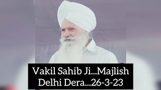 Vakil Sahib Ji...Majlish...Delhi Dera...26 March 2023