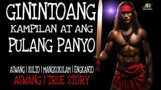 GININTOANG KAMPILAN AT ANG PULANG PANYO | Aswang True Story