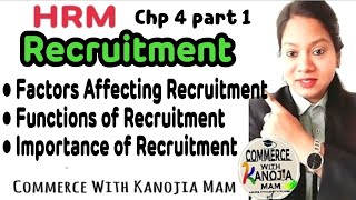 Recruitment || Factors affecting Recruitment || Purpose of Recruitment || Importance of Recruitment