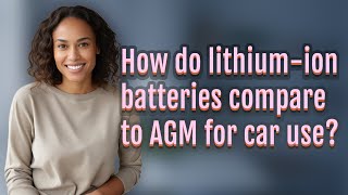 How do lithium-ion batteries compare to AGM for car use?