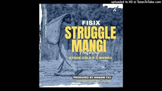 Fisix - Struggle Mangi (Feat. Stone Cold-5 \u0026 Mvrkii) Prod by Doggie 743 [Supported by 675 Falcon]