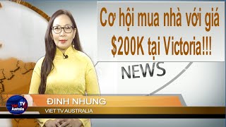 TIN 10AM 30-01-2025: Cơ hội mua nhà với giá $200K tại Victoria!!!