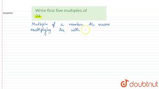 Write first five multiples of24 | 6 | PLAYING WITH NUMBERS | MATHS | ICSE | Doubtnut