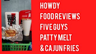 HOWDY FOOD REVIEWS FIVE GUYS Patty Melt \u0026 Cajun Fries