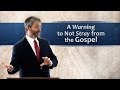 A Warning to Not Stray from the Gospel - Paul Washer