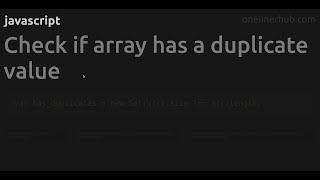 Check if array has a duplicate value