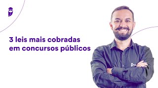 3 leis mais cobradas em concursos públicos