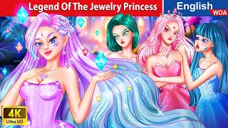 Legend Of The Jewelry Princess 💎 Bedtime Stories🌛 Fairy Tales in English @WOAFairyTalesEnglish