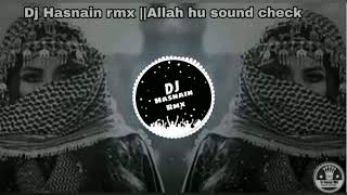 Allah hu sound check ||DJ Hasnain rmx ||DJ mrx ||high bass||2k20 mix