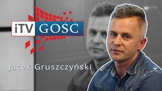 Gość iTV - Jacek Gruszczyński