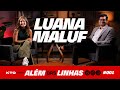 ALÉM DAS LINHAS KTO - LUANA MALUF | EP.02