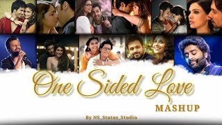 One Sided Love Mashup | NS_Status_Studio | Bollywood Lofi | Mere Liye | Samjhawan | Tera Rastaa 2021