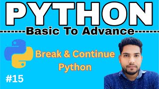 Break & Continue Statement in Python | Basic to Advanced Python Tutorial #15