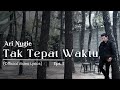 Ari Nugie - Tak Tepat Waktu [Official Video Lyric] [Eps.1]