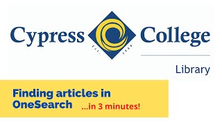 Finding Articles in OneSearch... in 3 minutes! Cypress College Library