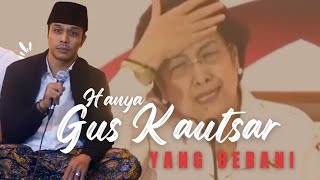 Hanya Gus Kautsar yang berani komentari Megawati!
