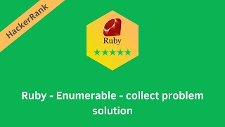 HackerRank Ruby - Enumerable - collect problem solution | Ruby Tutorials | Programmingoneonone