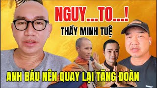 Anh Báu tuỳ duyên nên quay lại tăng đoàn hộ pháp cho thầy Minh Tuệ, Cư Sĩ Tuệ Đức chia sẻ