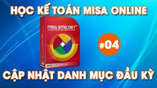 Học Phần Mềm Kế Toán MiSa Miễn Phí - Cập Nhật Danh Mục Đầu Kỳ #04