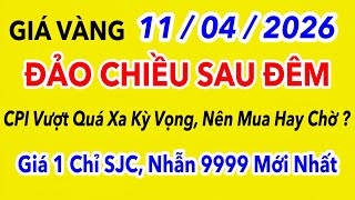 Giá vàng hôm nay 9999 Ngày 11/4/2026 | GIÁ VÀNG MỚI NHẤT || Xem bảng giá vàng SJC 9999 24K 18K 10K