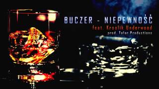 Buczer - Niepewność feat. Kroolik Underwood prod. Talar Productions