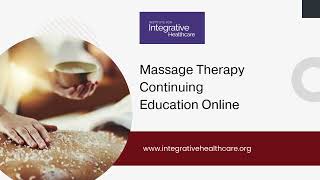 Massage Therapy Continuing Education Online - www.integrativehealthcare.org
