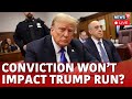 Donald Trump Convicted News Live | Can Trump Still Be President Despite Criminal Conviction? | N18L