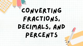 Converting Between Fractions Decimals And Percents Math Lesson