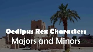 Oedipus Rex Characters | Majors and Minors