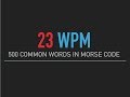 500 most common English words in Morse Code @23wpm