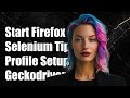 How to Start Firefox with a Specific Profile in Selenium Python Geckodriver