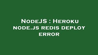 NodeJS : Heroku node.js redis deploy error